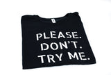Please Don't Try Me Today Tee - Black